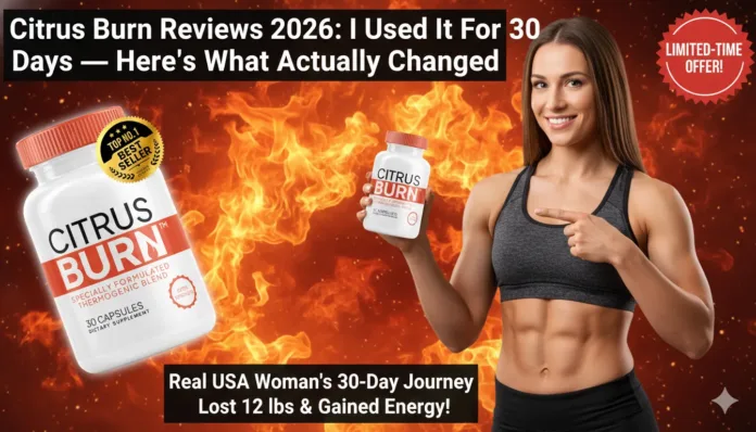 CitrusBurn Reviews: Does It Work? Real Results Inside